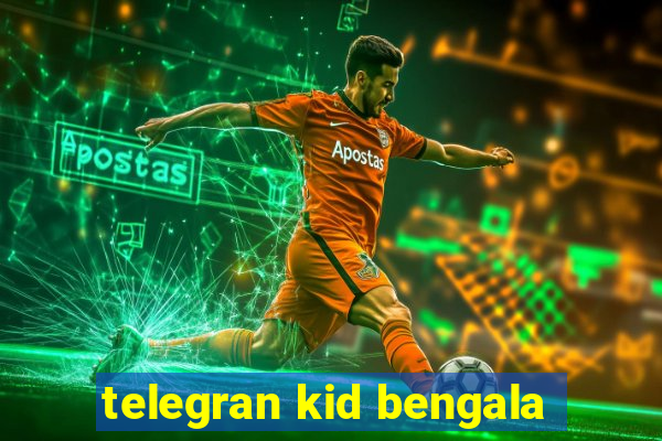 telegran kid bengala